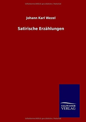 Wezel, Johann Karl. Satirische Erzählungen. Outlook, 2016.