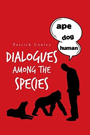 Conley, Patrick. Dialogues Among the Species. AuthorHouse, 2022.