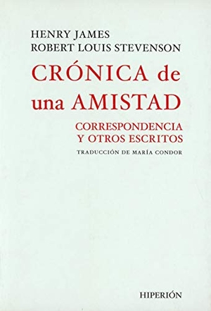 James, Henry / Stevenson, Robert Louis et al. Crónica de una amistad : correspondencia y otros escritos. Hiperión, 2009.