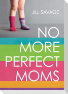 No More Perfect Moms