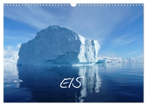 Kreissig, Bernd. Eis (Wandkalender 2024 DIN A3 quer), CALVENDO Monatskalender - Eisberge in der Antarktis. Calvendo, 2023.