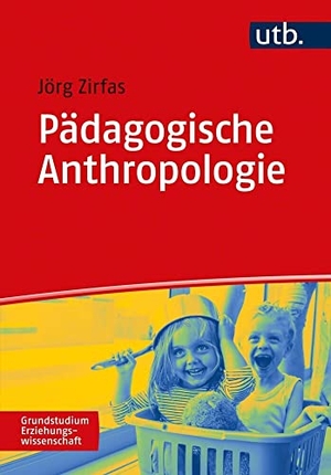 Zirfas, Jörg. Pädagogische Anthropologie. UTB GmbH, 2021.