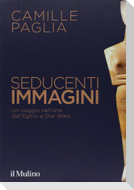 Seducenti immagini. Un viaggio nell'arte dall'Egitto a Star Wars