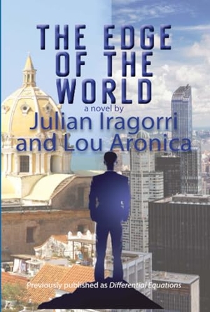 Iragorri, Julian / Lou Aronica. The Edge of the World. Simon & Schuster Distribution Clients, 2019.