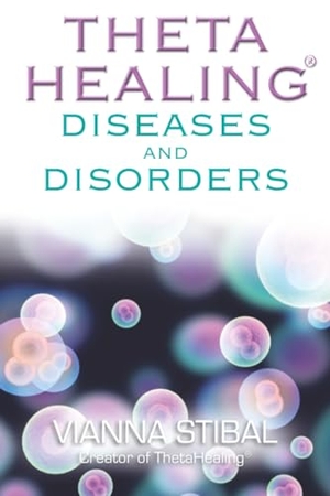 Stibal, Vianna. ThetaHealing® Diseases and Disorders. Hay House UK Ltd, 2011.