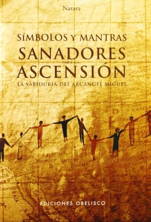Natara. Simbolos Y Mantras Sanadores Para La Ascension. Obelisco, 2008.