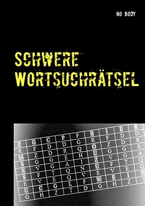Body, No. Schwere Wortsuchrätsel - Rätsel für "Versetzt- und Querdenker". Books on Demand, 2019.