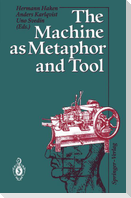 The Machine as Metaphor and Tool