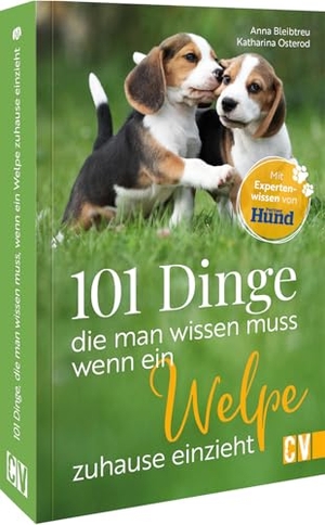Anna Bleibtreu / Katharina Osterod. 101 Dinge, die man wissen muss, wenn ein Welpe zuhause einzieht. Christophorus Verlag, 2025.