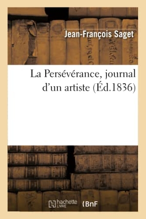 Saget, Jean-François / Saget. La Persévérance, Journal d'Un Artiste. Hachette Livre, 2022.