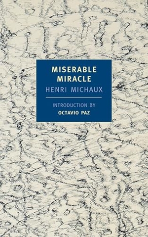 Michaux, Henri. Miserable Miracle - Mescaline. New York Review of Books, 2002.