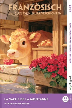 Chassagne, Gaëlle. La Vache de la Montagne - Französisch lernen mit lustigen Kurzgeschichten A1-A2 (+ Audio-Online) - Französisch lesen und alles verstehen - ohne Wörterbuch | Frank-Lesemethode mit Audio | Französisch-Deutsch. EasyOriginal Verlag e.U., 2026.