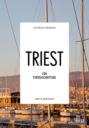 Desrues, Georges / Erich Bernard. Triest für Fortgeschrittene. Styria  Verlag, 2021.