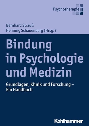 Strauß, Bernhard / Henning Schauenburg (Hrsg.). Bindung in Psychologie und Medizin - Grundlagen, Klinik und Forschung - Ein Handbuch. Kohlhammer W., 2016.