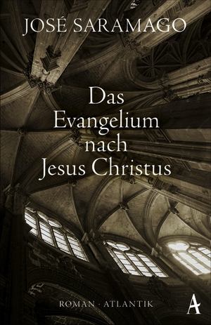 Saramago, José. Das Evangelium nach Jesus Christus. Atlantik Verlag, 2018.