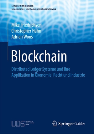 Friedrichsen, Mike / Hahn, Christopher et al. Blockchain - Distributed Ledger Systeme und ihre Applikation in Ökonomie, Recht und Industrie. Springer-Verlag GmbH, 2024.