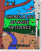 There's a lot of Noise in Silence