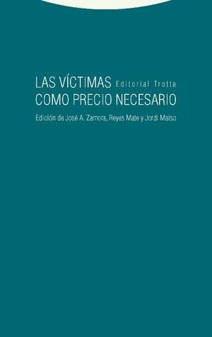 Maiso Blasco, Jordi / Masó, Jordi et al. Las víctimas como precio necesario. Editorial Trotta, S.A., 2016.