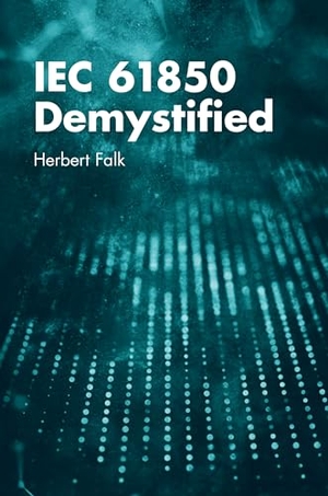 Falk, Herbert. IEC 61850 Demystified. Artech House Publishers, 2018.