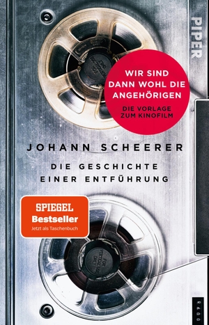 Scheerer, Johann. Wir sind dann wohl die Angehörigen - Die Geschichte einer Entführung | Das Buch zum Film. Piper Verlag GmbH, 2021.