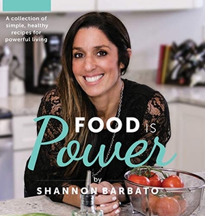 Barbato, Shannon. Food Is Power - A collection of simple, healthy recipes for powerful living. Eastern MA Adventure Boot Camp, 2019.