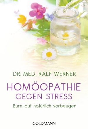 Werner, Ralf. Homöopathie gegen Stress - Burn-out natürlich vorbeugen. Goldmann TB, 2013.