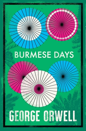 Orwell, George. Burmese Days. Alma Books Ltd., 2022.