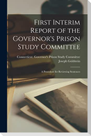 First Interim Report of the Governor's Prison Study Committee: a Procedure for Reviewing Sentences
