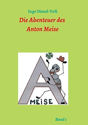 Diesel-Voß, Inge. Die Abenteuer des Anton Meise. tredition, 2021.