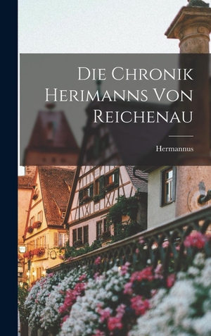 Hermannus. Die Chronik Herimanns Von Reichenau. Legare Street Press, 2022.