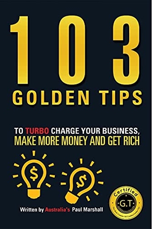 Paul, Marshall. 103 Golden Tips to Turbo Charge Your Business, Make More Money and Get Rich. Lion Press Publishing, 2014.