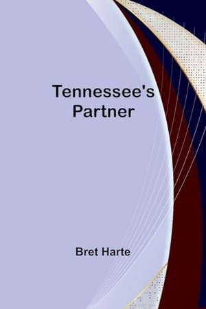 Harte, Bret. Tennessee's Partner. Alpha Edition, 2023.