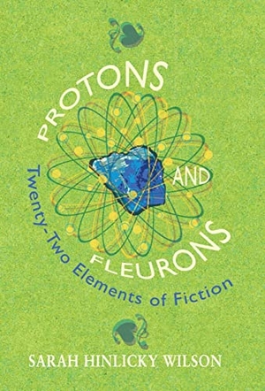 Wilson, Sarah Hinlicky. Protons and Fleurons - Twenty-Two Elements of Fiction. Thornbush Press, 2022.
