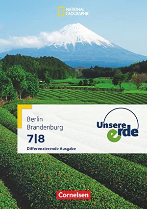 Belling, Dorothee / Fischer, Peter et al. Unsere Erde 7./8. Schuljahr - Differenzierende Ausgabe Sekundarstufe I Berlin und Brandenburg - Schülerbuch. Cornelsen Verlag GmbH, 2017.