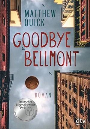 Quick, Matthew. Goodbye Bellmont. dtv Verlagsgesellschaft, 2015.