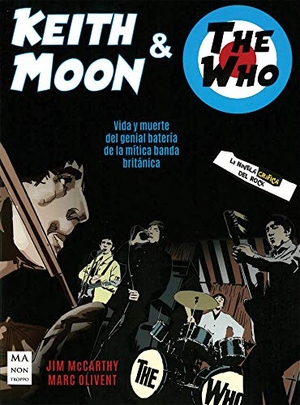 Mccarthy, Jim / Marc Olivent. Keith Moon & the Who - Vida Y Muerte del Genial Batería de la Mítica Banda Británica. Redbook Ediciones, 2021.