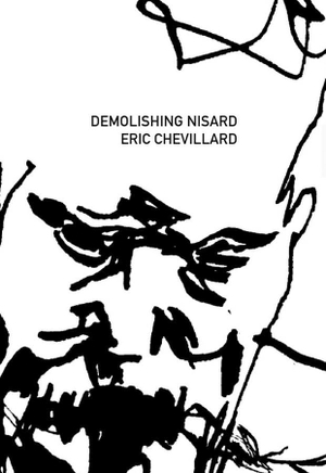 Chevillard, Eric. Demolishing Nisard. Deep Vellum Publishing, 2011.