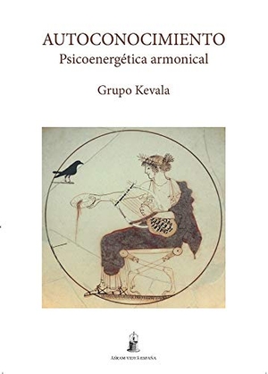 Kevala / Grupo Kevala. Autoconocimiento : psicoenergética armonical. Asram Vidya., 2019.