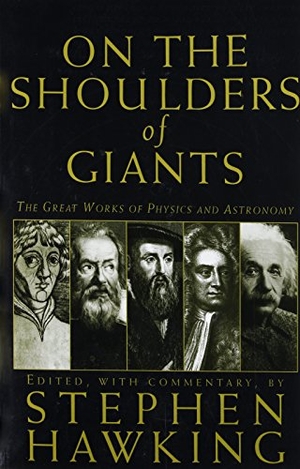 Hawking, Stephen. On The Shoulders Of Giants. Running Press,U.S., 2003.