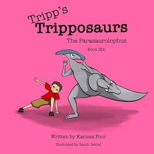 Foor. Tripp's Tripposaurs-The Parasaurolophus Book 6 - Tripp's Tripposaurs. Trippykats Treasures, 2025.