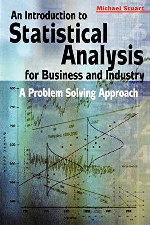Stuart / Michael Stuart. An Introduction to Statistical Analysis for Business and Industry - A Problem Solving Approach. John Wiley & Sons, 1900.