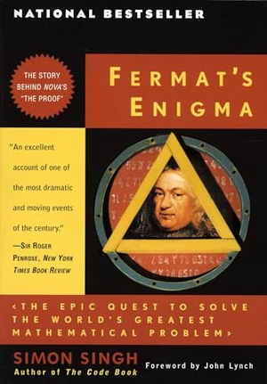 Singh, Simon. Fermat's Enigma - The Epic Quest to Solve the World's Greatest Mathematical Problem. Knopf Doubleday Publishing Group, 1998.