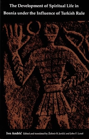 Andric, Ivo. The Development of Spiritual Life in Bosnia Under the Influence of Turkish Rule. Duke University Press, 1991.