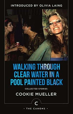 Mueller, Cookie. Walking Through Clear Water In a Pool Painted Black - Collected Stories. Canongate Books Ltd., 2022.