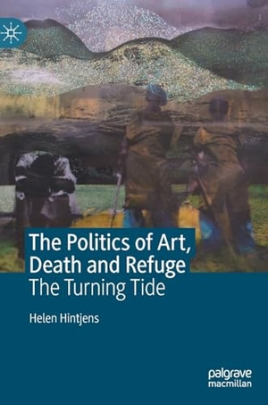 Hintjens, Helen. The Politics of Art, Death and Refuge - The Turning Tide. Springer International Publishing, 2022.