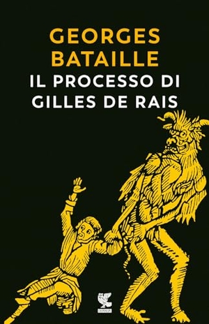 Bataille, Georges. Il processo di Gilles de Rais. Guanda, 2023.
