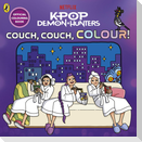 KPop Demon Hunters: Couch, Couch, Colour!: Official Colouring Book