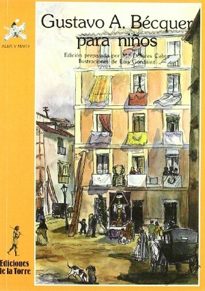 Bécquer, Gustavo Adolfo / Luis González. Gustavo Adolfo Bécquer para niños. Ediciones de la Torre, 1998.