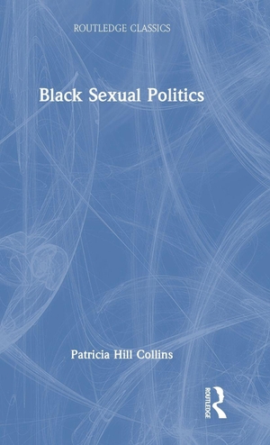 Collins, Patricia Hill. Black Sexual Politics. Taylor & Francis Ltd, 2026.
