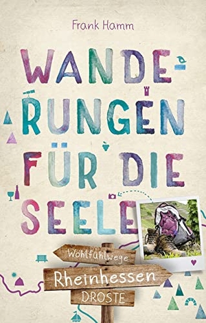 Hamm, Frank. Rheinhessen. Wanderungen für die Seele - Einfach draußen sein - Natur pur erleben, die Seele spüren und inspirierende Wanderungen entdecken | Inkl. GPS-Daten als Download. Droste Verlag, 2023.
